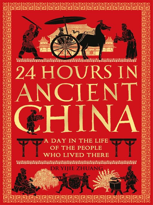 Title details for 24 Hours in Ancient China by Yijie Zhuang - Available